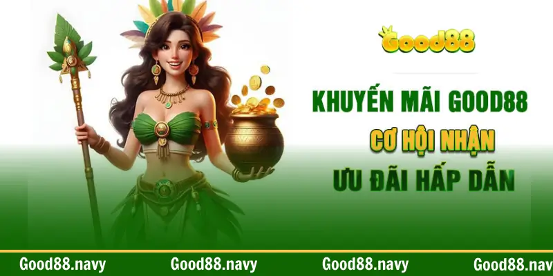 Nhận khuyến mãi hằng ngày tại Good88